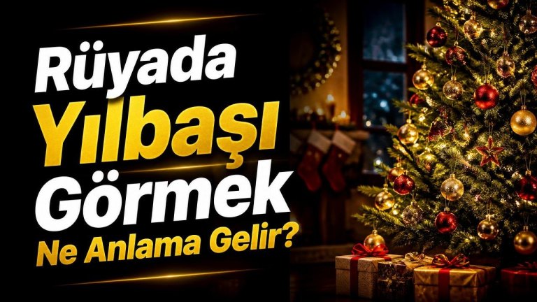 Rüyada Yılbaşı Görmek Ne Anlama Gelir?