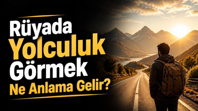 Rüyada Yolculuk Görmek Ne Anlama Gelir?