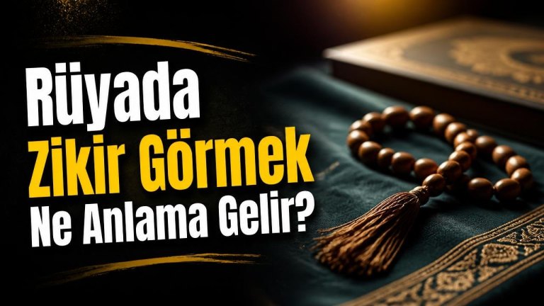Rüyada Zikir Görmek Ne Anlama Gelir?