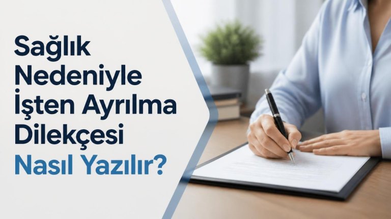 Sağlık Nedeniyle İşten Ayrılma Dilekçesi Nasıl Yazılır?