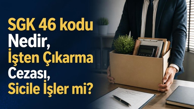 SGK 46 kodu Nedir, İşten Çıkarma Cezası, Sicile İşler mi?