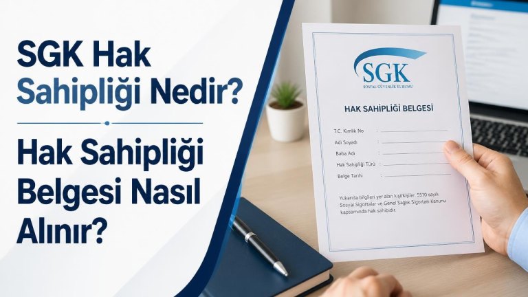 SGK Hak Sahipliği Nedir? Hak Sahipliği Belgesi Nasıl Alınır?