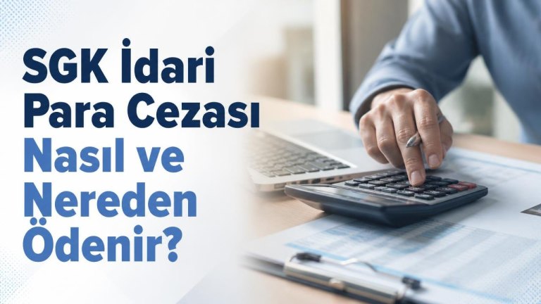 SGK İdari Para Cezası Nasıl ve Nereden Ödenir?