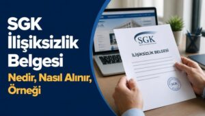 SGK İlişiksizlik Belgesi Nedir, Nasıl Alınır, Örneği
