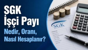 SGK İşçi Payı Nedir, Oranı, Nasıl Hesaplanır?