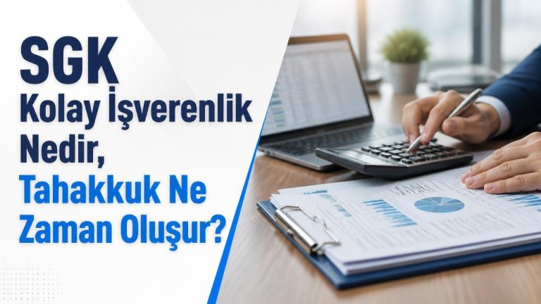 SGK Kolay İşverenlik Nedir, Tahakkuk Ne Zaman Oluşur?