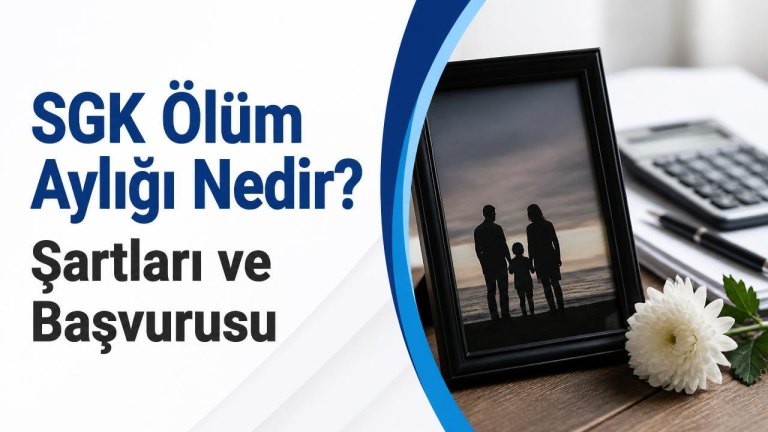 SGK Ölüm Aylığı Nedir? Şartları ve Başvurusu