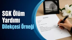 SGK Ölüm Yardımı Dilekçesi Örneği
