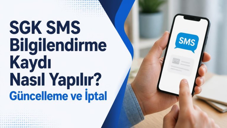 SGK SMS Bilgilendirme Kaydı Nasıl Yapılır? Güncelleme ve İptal