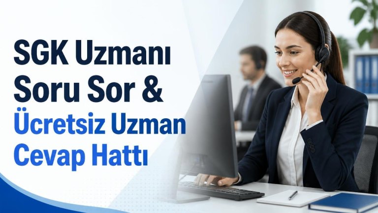 SGK Uzmanı Soru Sor & Ücretsiz Uzman Cevap Hattı