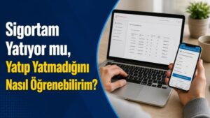 Sigortam Yatıyor mu, Yatıp Yatmadığını Nasıl Öğrenebilirim?