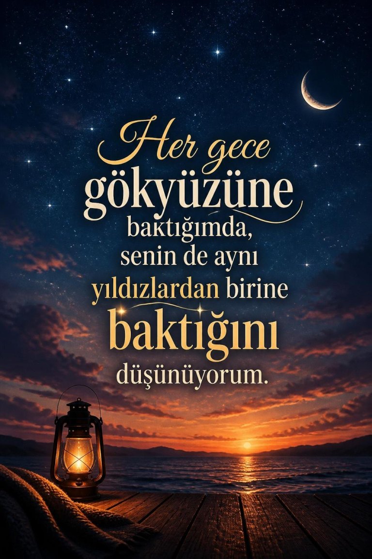 Her gece gökyüzüne baktığımda, senin de aynı yıldızlardan birine baktığını düşünüyorum.