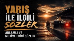Yarış İle İlgili Sözler: Anlamlı ve Motive Edici Sözler