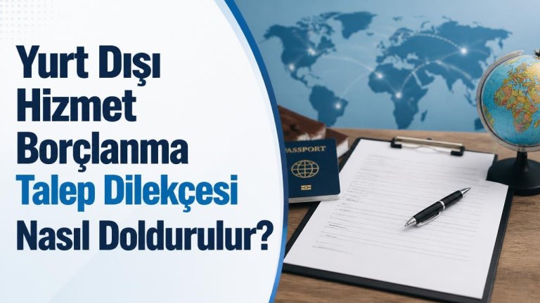 Yurt Dışı Hizmet Borçlanma Talep Dilekçesi Nasıl Doldurulur?
