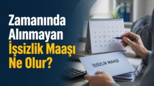Zamanında Alınmayan İşsizlik Maaşı Ne Olur?